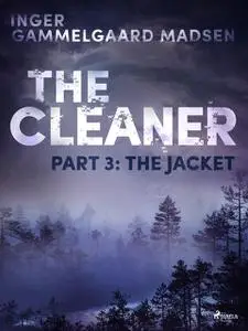 «The Cleaner 3: The Jacket» by Inger Gammelgaard Madsen