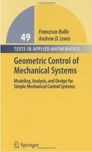 Geometric Control of Mechanical Systems: Modeling, Analysis, and Design for Simple Mechanical Control Systems [Repost]