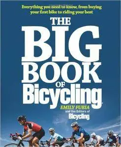 The Big Book of Bicycling: Everything You Need to Everything You Need to Know, From Buying Your First Bike to Riding (repost)