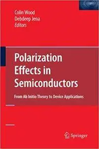 Polarization Effects in Semiconductors: From Ab Initio Theory to Device Applications (Repost)
