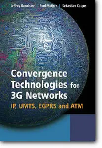Jeffrey Bannister, Convergence Technologies for 3G Networks : IP, UMTS, EGPRS and ATM (Repost) 