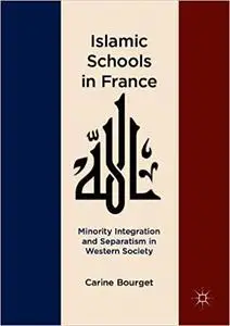 Islamic Schools in France: Minority Integration and Separatism in Western Society