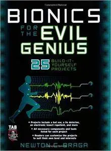 Bionics for the Evil Genius: 25 Build-it-Yourself Projects (Repost)