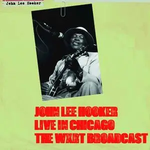 John Lee Hooker - Live In Chicago: The WXRT Broadcast (2018)