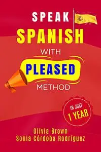 Speak SPANISH with PLEASED method in just 1 year