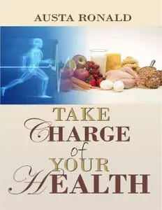 «Take Charge of Your Health» by Austa Ronald
