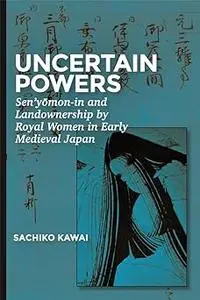 Uncertain Powers: Sen’yōmon-in and Landownership by Royal Women in Early Medieval Japan