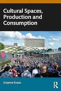 Cultural Spaces, Production and Consumption