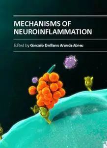 "Mechanisms of Neuroinflammation" ed. by Gonzalo Emiliano Aranda Abreu