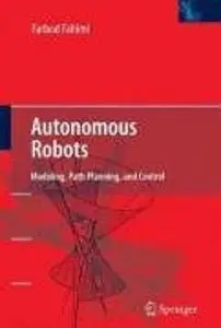 Autonomous Robots: Modeling, Path Planning, and Control (repost)