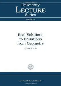 Real Solutions to Equations from Geometry (University Lecture Series)