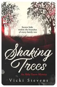 «Shaking Trees» by Vicki Stevens