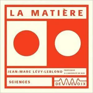 Jean-Marc Lévy-Leblond, "La Matière"
