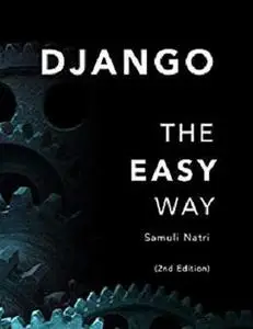 Django - The Easy Way (2nd Edition): A step-by-step guide on building Django websites