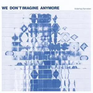 Veslemøy Narvesen - We Don't Imagine Anymore (2023) [Official Digital Download 24/48-96]