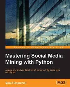 Mastering Social Media Mining with Python