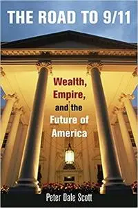 The Road to 9/11: Wealth, Empire, and the Future of America