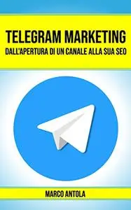 Telegram Marketing - dall'apertura del canale alla sua SEO