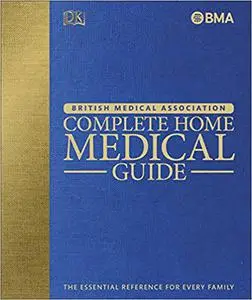 BMA Complete Home Medical Guide: The Essential Reference for Every Family (Repost)