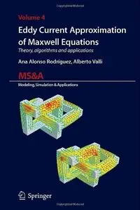 Eddy Current Approximation of Maxwell Equations: Theory, Algorithms and Applications (Repost)