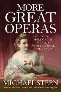 «Great Operas: A guide to 25 of the world’s finest musical experiences» by Michael Steen