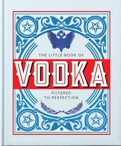 The Little Book of Vodka: Filtered to Perfection by Orange Hippo!