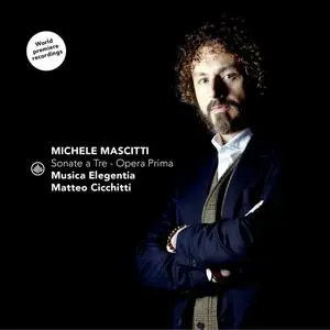 Matteo Cicchitti & Musica Elegentia - Mascitti: Sonate a Tre - Opera Prima (2024)