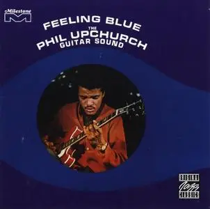 Phil Upchurch - Feeling Blue (1967) {Milestone OJCCD-1100-2 rel 2004}