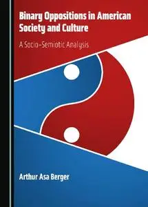 Binary Oppositions in American Society and Culture: A Socio-Semiotic Analysis