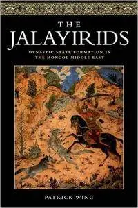 The Jalayirids: Dynastic State Formation in the Mongol Middle East
