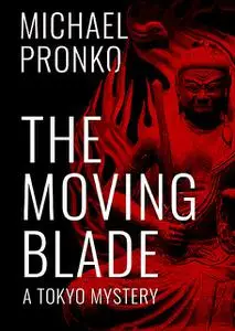 «The Moving Blade» by Michael Pronko