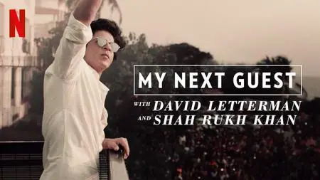 My Next Guest with David Letterman and Shah Rukh Khan (2019)