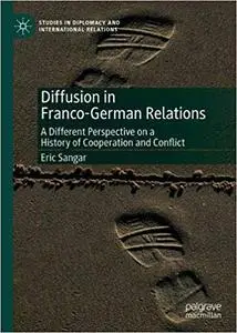 Diffusion in Franco-German Relations: A Different Perspective on a History of Cooperation and Conflict