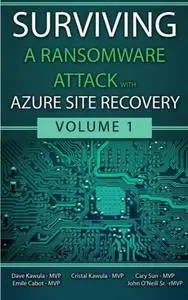 Surviving a Ransomware Attack with Azure Site Recovery: Volume 1