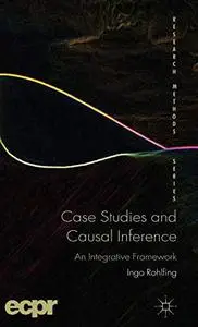Case Studies and Causal Inference: An Integrative Framework