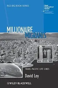 Millionaire Migrants: Trans-Pacific Life Lines (RGS-IBG Book Series)
