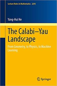The Calabi–Yau Landscape: From Geometry, to Physics, to Machine Learning