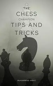 The Chess Champions: Tips and Tricks