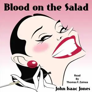 «Blood on the Salad» by John Isaac Jones