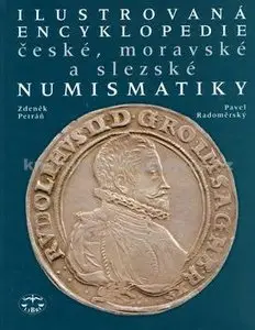 Ilustrovaná encyklopedie české, moravské a slezské numismatiky