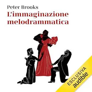 «L'immaginazione melodrammatica» by Peter Brooks