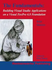Fundamentals: Building Visual Studio Applications on a Visual FoxPro 6.0 Foundation