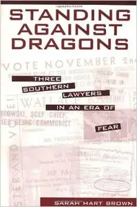 Standing Against Dragons: 3 Southern Lawyers in an Era of Fear