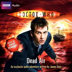 Doctor Who: Dead Air Written by James Goss Read