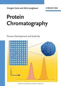 Protein Chromatography: Process Development and Scale-Up by Alois Jungbauer [Repost]