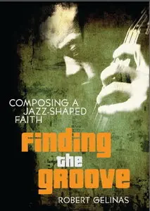 Finding the Groove: Composing a Jazz-Shaped Faith (repost)
