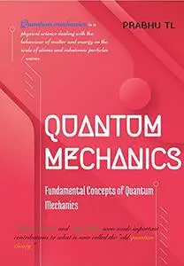 Quantum Mechanics: Fundamental Concepts of Quantum Mechanics