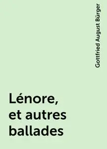 «Lénore, et autres ballades» by Gottfried August Bürger