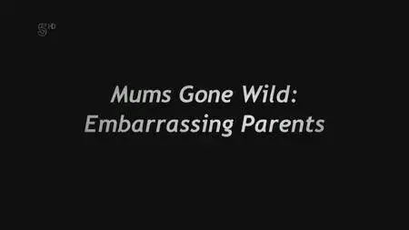 Channel 5 - Mums Gone Wild: Embarrassing Parents (2016)