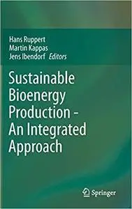 Sustainable Bioenergy Production - An Integrated Approach